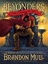 Brandon Mull's Beyonders Trilogy (eBook): A World Without Heroes; Seeds of Rebellion; Chasing the Prophecy